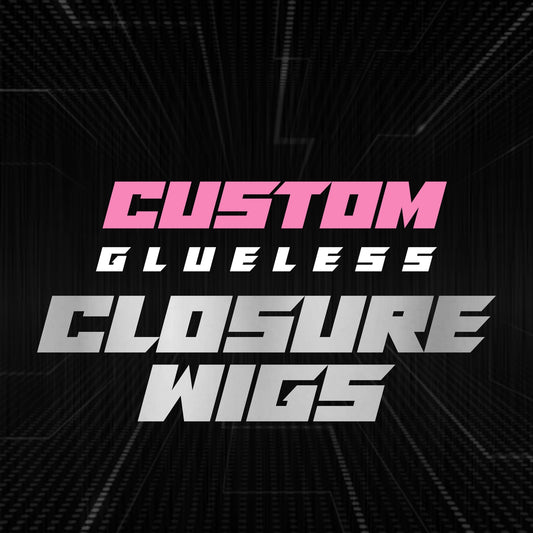 Custom Glueless Closure Wigs